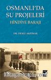 Osmanlı'da Su Projeleri & Hindiye Barajı