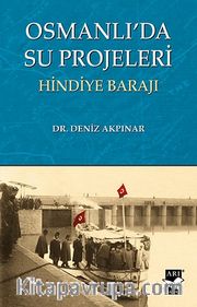 Osmanlı'da Su Projeleri <br /> Hindiye Barajı