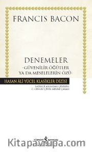 Denemeler (Karton Kapak) <br /> Güvenilir Öğütler ya da Meselelerin Özü