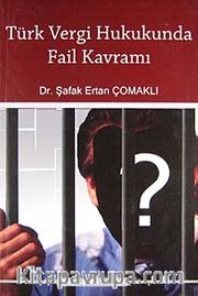 Türk Vergi Hukukunda Fail Kavramı