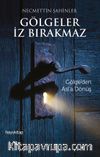 Gölgeler İz Bırakmaz