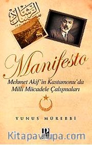 Manifesto <br /> Mehmet Akif'in Kastamonu'da Milli Mücadele Çalışmaları