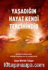 Yaşadığın Hayat  Kendi Tercihindir