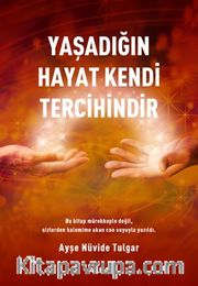 Yaşadığın Hayat  Kendi Tercihindir