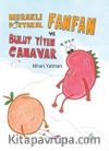 Meraklı Portakal Fanfan ve Bulut Yiyen Canavar