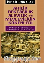 Ahilik Bektaşilik Alevilik ve Mevleviliğin Kökenleri 