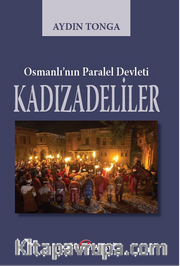 Osmanlı’nın Paralel Devleti Kadızadeliler  