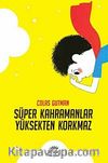 Süper Kahramanlar Yüksekten Korkmaz