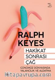 Hakikat Sonrası Çağ <br /> Günümüz Dünyasında Yalancılık ve Aldatma