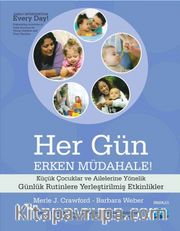 Her Gün Erken Müdahale! <br /> Küçük Çocuklar ve Ailelerine Yönelik Günlük Rutinlere Yerleştirilmiş Etkinlikler 