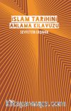 İslam Tarihini Anlama Kılavuzu (Ciltli)