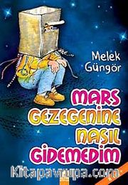 Mars Gezegenine Nasıl Gidemedim