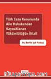 Türk Ceza Kanununda Aile Hukukundan Kaynaklanan Hükümlülüğün İhlali