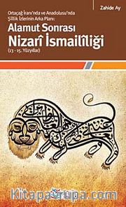 Alamut Sonrası Nizari İsmaililiği (13-15. Yüzyıllar) Ortaçağ İranı'nda ve Anadolusu'nda Şiilik İzlerinin Arka Planı:
