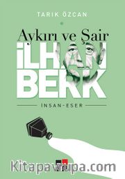 Aykırı ve Şair İlhan Berk 