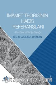 İmamet Teorisinin Hadis Referansları <br /> Ehl-i Sünnet ve Şia Örneği