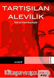 Tartışılan Alevilik <br /> Türk ve İslam Boyutuyla