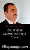 Gönül Yiğidi Muhsin Yazıcıoğlu Divanı
