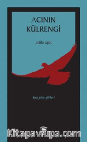 Acının Külrengi / Kırk Yılın Şiirleri (1958-1998)