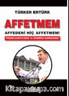 Affetmem Affedeni Hiç Affetmem! 