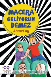 Macera Geliyorum Demez