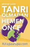 Tanrı Olmadan Hemen Önce