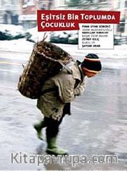 Eşitsiz Bir Toplumda Çocukluk <br /> Çocuğun İyi Olma Halini Anlamak