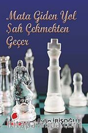 Mata Giden Yol Şah Çekmekten Geçer