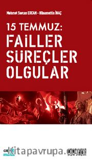 15 Temmuz: Failler Süreçler Olgular