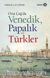 Orta Çağ’da Venedik Papalık ve Türkler
