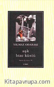 Aşk Bize Küstü <br /> Bütün Şiirleri IV
