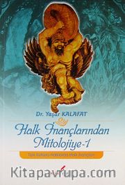 Halk İnançlarından Mitolojiye -1 <br /> Türk Kültürlü Halklarda Halk İnançları