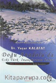 Doğu Anadolu'da Eski Türk İnançlarının  İzleri / Türk Kültürlü Halklarda Halk İnançları