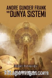 Andre Gunder Frank ve Dünya Sistemi