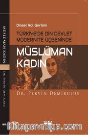 Dinsel Rol Gerilimi Türkiye'de Din Devlet Modernite Üçgeninde Müslüman Kadın