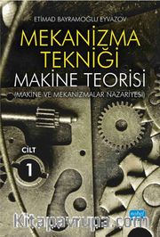 Mekanizma Tekniği <br /> Makine Teorisi (Makine ve Mekanizmalar Nazariyesi) Cilt 1