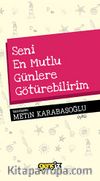 Seni En Mutlu Günlere Götürebilirim