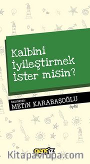 Kalbini İyileştirmek İster Misin?