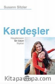Kardeşler <br /> Hayatımızın En Uzun İlişkisi