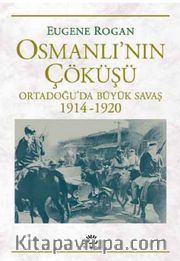 Osmanlı'nın Çöküşü <br /> Ortadoğu’da Büyük Savaş 1914-1920