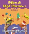 Eğlenceli Kağıt Etkinlikleri ve Origami
