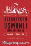 Azerbaycan ve Osmanlı İmparatorluğu (XV-XVI. Yüzyıllar)