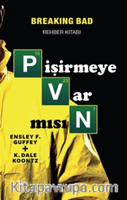 Pişirmeye Var Mısın? <br /> Breaking Bad Rehber Kitabı