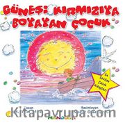 Güneşi Kırmızıya Boyayan Çocuk