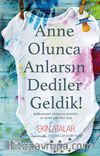 Anne Olunca Anlarsın Dediler Geldik!