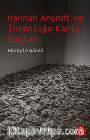 Hannah Arendt ve İnsanlığa Karşı Suçlar