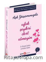 Aşk Yaşamında Ufak Şeyleri Dert Etmeyin