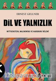 Dil ve Yalnızlık <br /> Wittgenstein, Malinowski ve Habsburg İkilemi