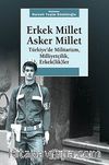 Erkek Millet Asker Millet & Türkiye'de Militarizm, Miliyetçilik, Erkek (lik)ler