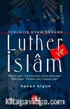 Teolojik Uyum Sorunu Luther ve İslam